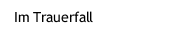 Im Trauerfall