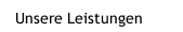 Unsere Leistungen